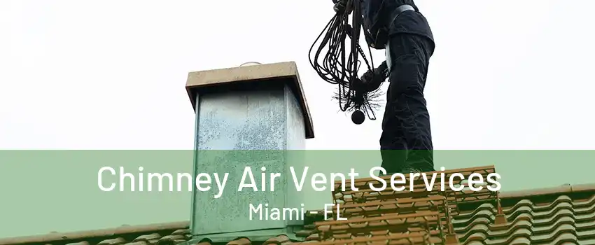 Chimney Air Vent Services Miami - FL