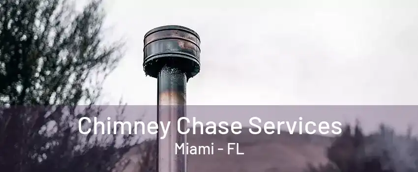 Chimney Chase Services Miami - FL