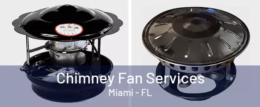 Chimney Fan Services Miami - FL