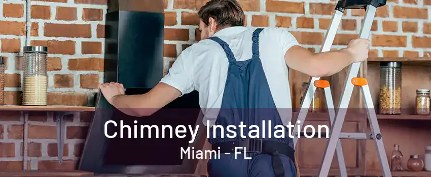 Chimney Installation Miami - FL