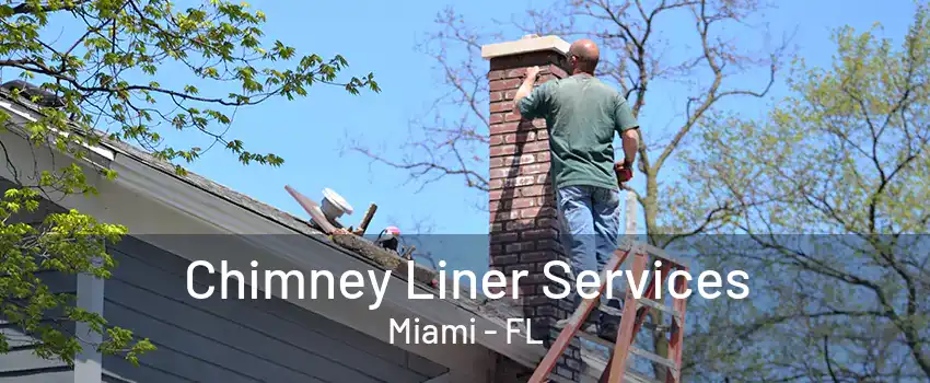 Chimney Liner Services Miami - FL