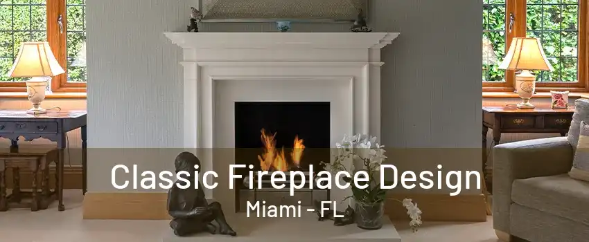 Classic Fireplace Design Miami - FL