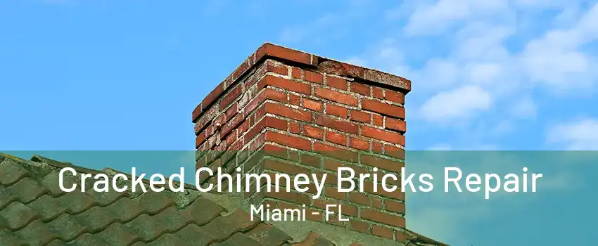 Cracked Chimney Bricks Repair Miami - FL