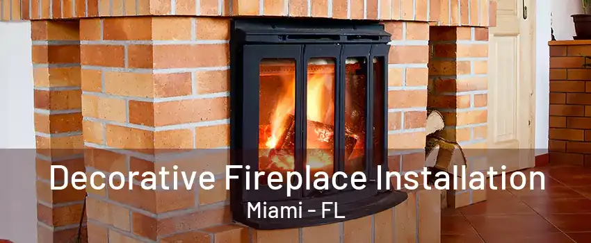 Decorative Fireplace Installation Miami - FL