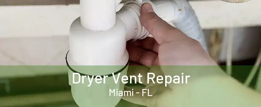 Dryer Vent Repair Miami - FL