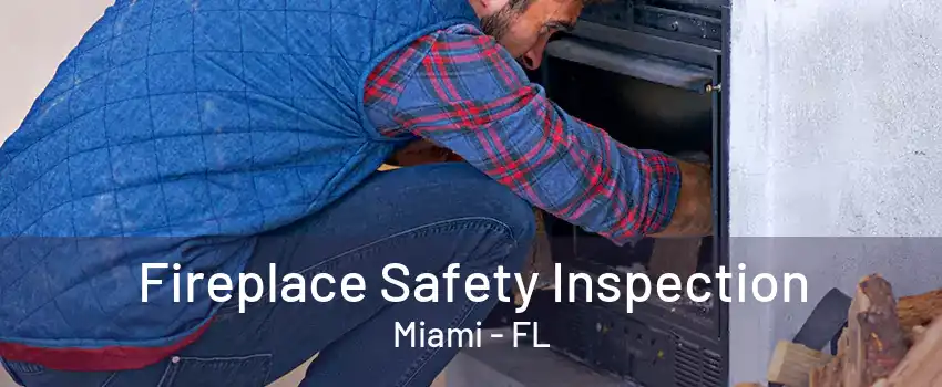 Fireplace Safety Inspection Miami - FL