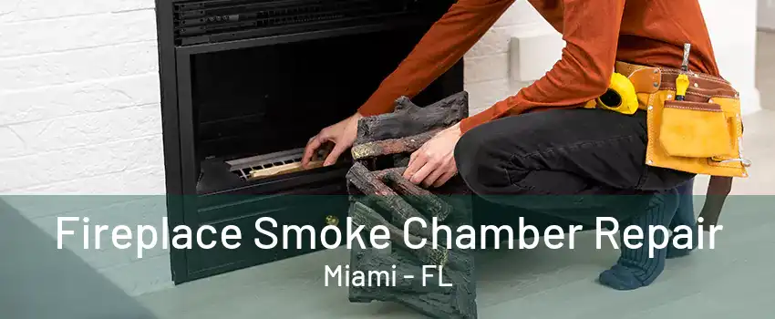 Fireplace Smoke Chamber Repair Miami - FL