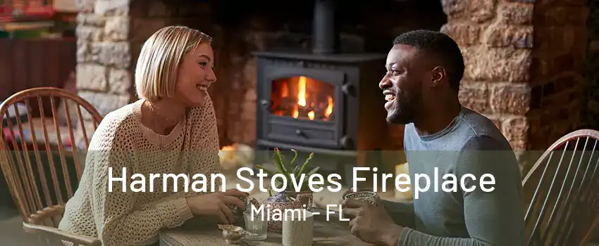 Harman Stoves Fireplace Miami - FL