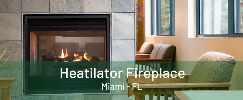 Heatilator Fireplace Miami - FL