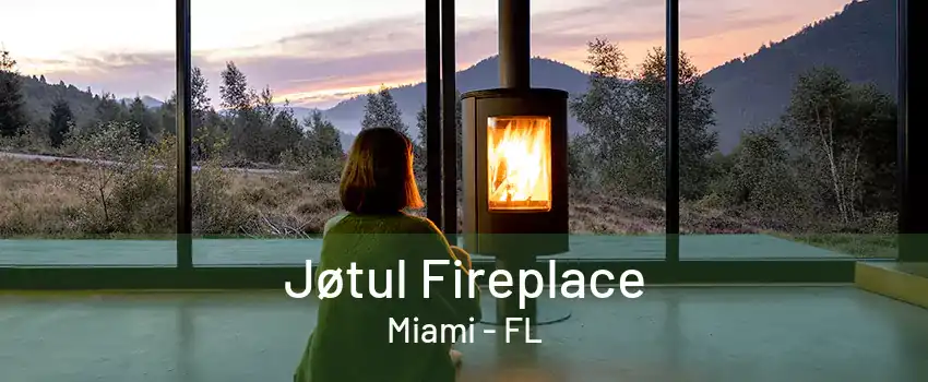 Jøtul Fireplace Miami - FL