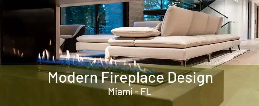 Modern Fireplace Design Miami - FL