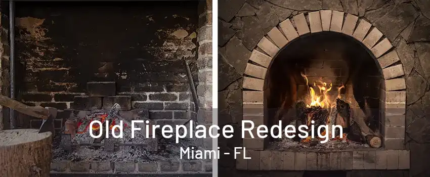 Old Fireplace Redesign Miami - FL