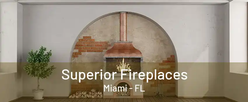 Superior Fireplaces Miami - FL