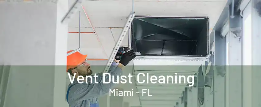 Vent Dust Cleaning Miami - FL