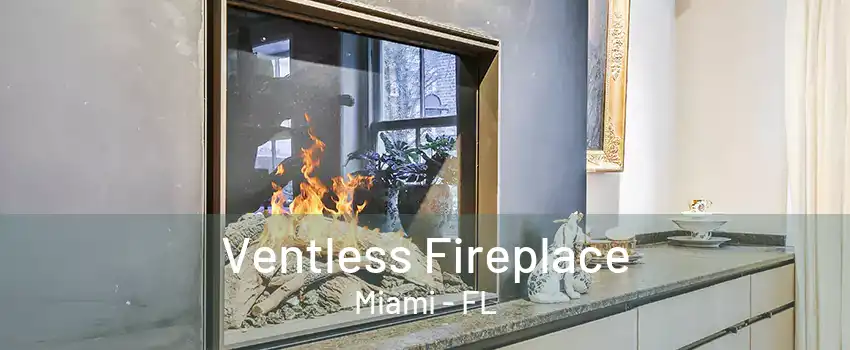 Ventless Fireplace Miami - FL