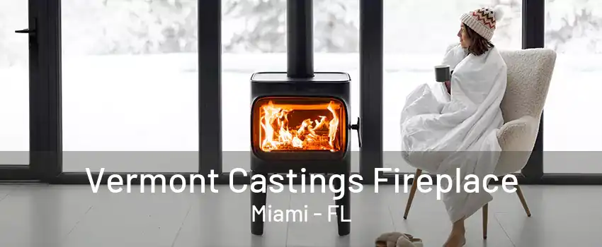 Vermont Castings Fireplace Miami - FL