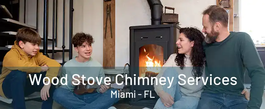 Wood Stove Chimney Services Miami - FL